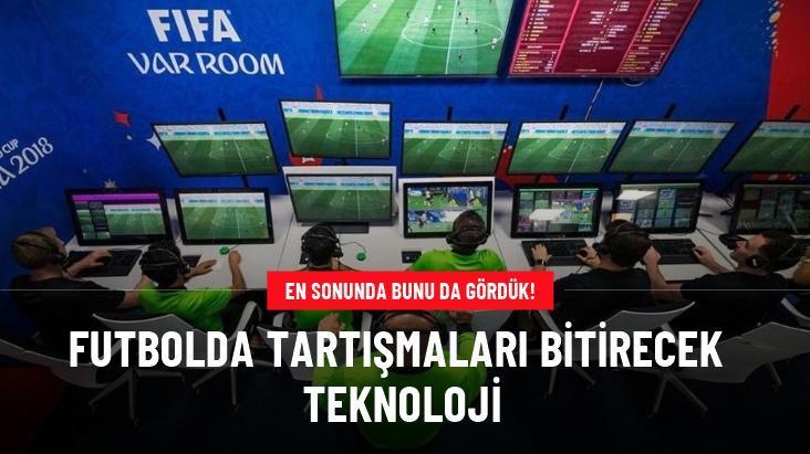 Futbolda tartışmaları bitirecek teknoloji