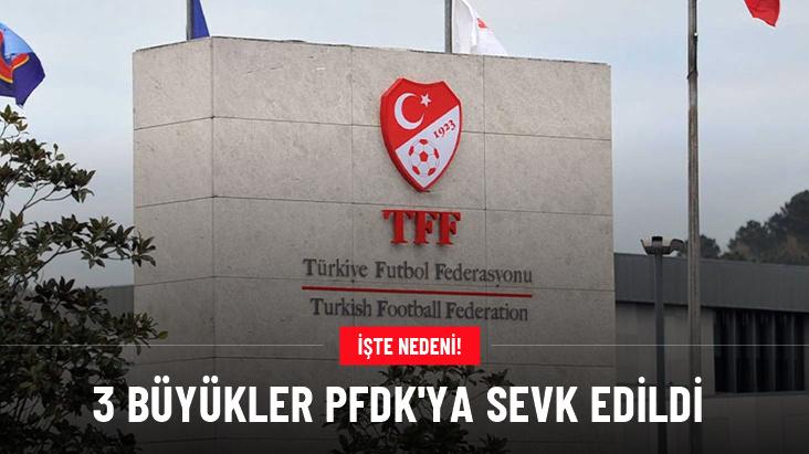 3 Büyükler PFDK’ya sevk edildi